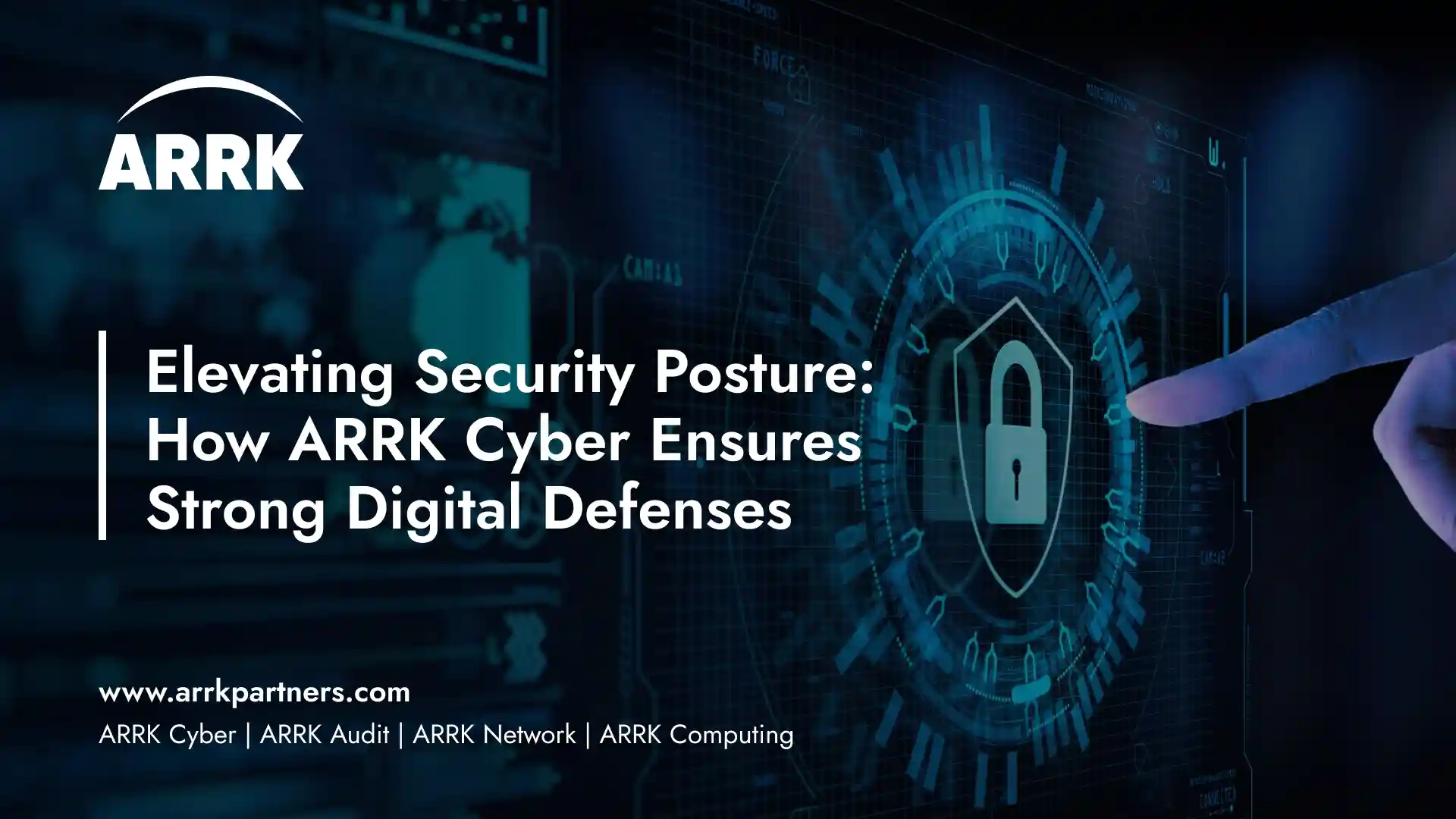 Elevating Security Posture How ARRK Cyber Ensures Strong Digital Defenses