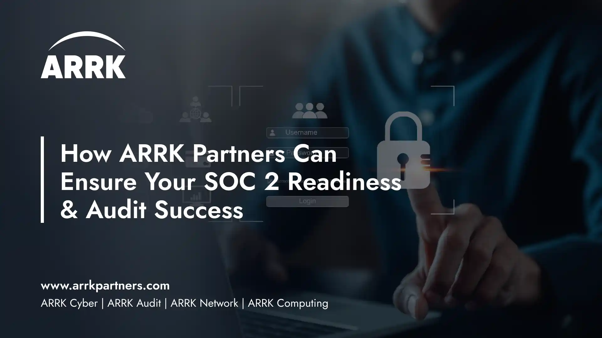 ARRK Partners Can Ensure Your SOC 2 Readiness & Audit Success