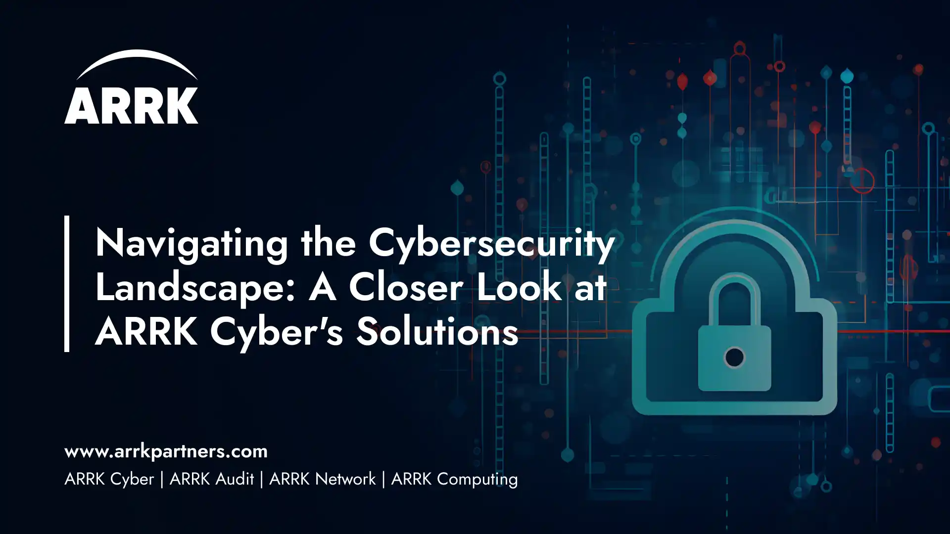 Navigating the Cybersecurity Landscape A Closer Look at ARRK Cyber's Solutions